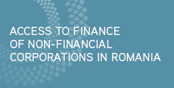ACCESS TO FINANCE OF NON-FINANCIAL CORPORATIONS IN ROMANIA